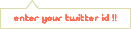 enter your twitter id!!
